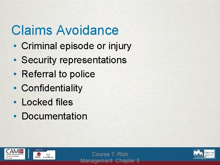 Claims Avoidance • • • Criminal episode or injury Security representations Referral to police