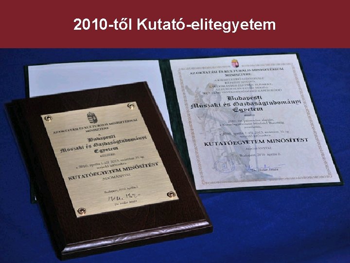 2010 -től Kutató-elitegyetem 2010 -től Kutató-elitegyetem