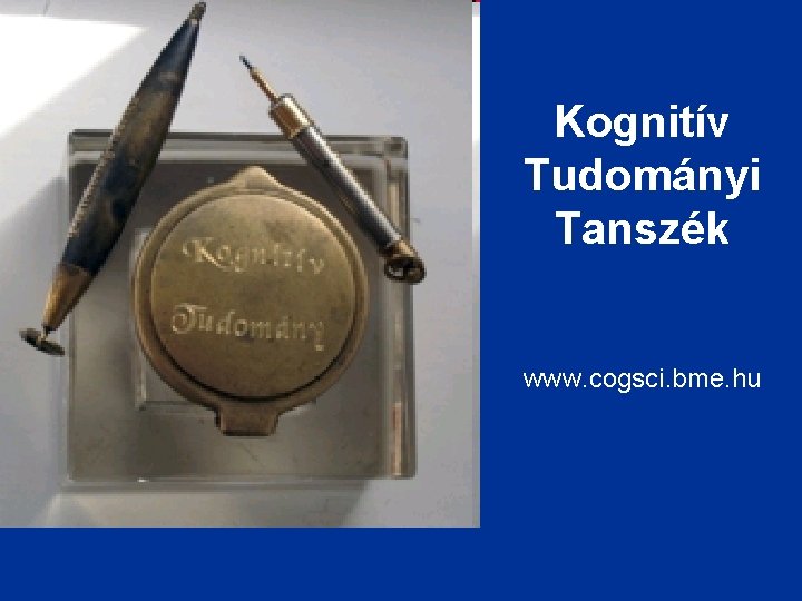 Kognitív Tudományi Tanszék www. cogsci. bme. hu 