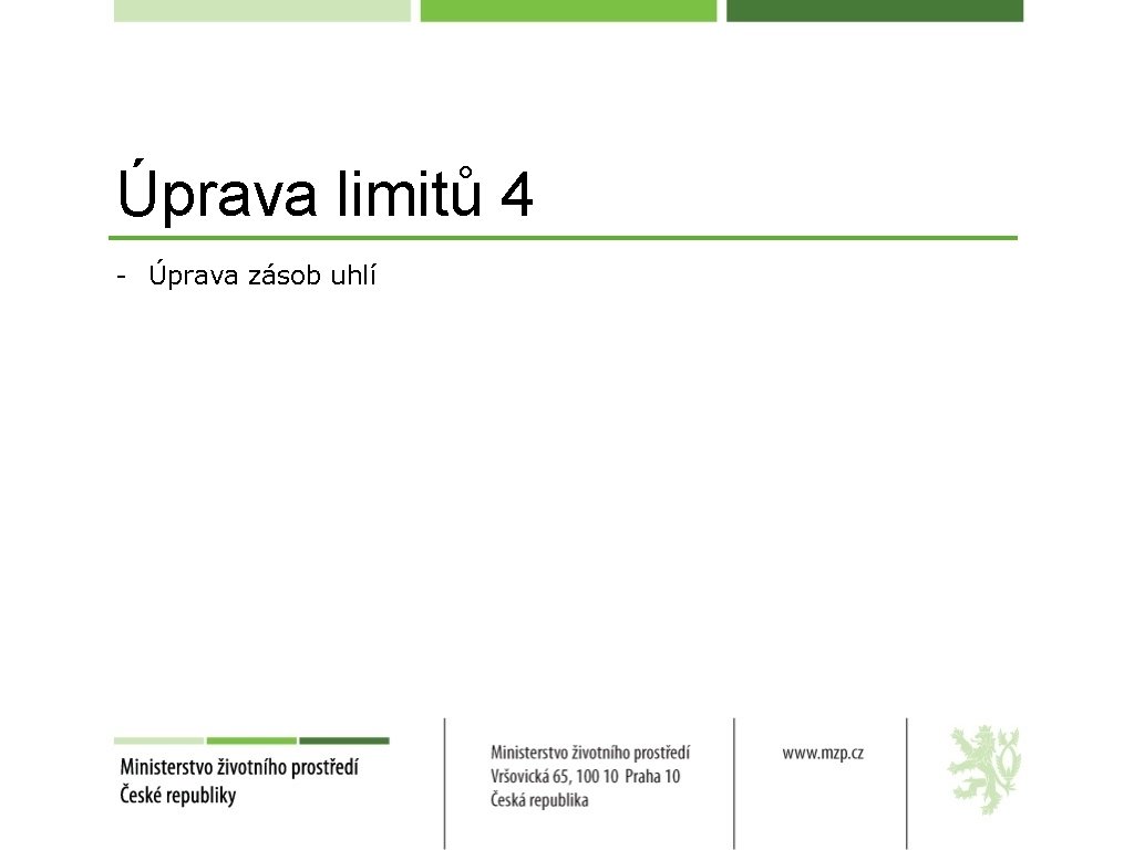 Úprava limitů 4 - Úprava zásob uhlí 