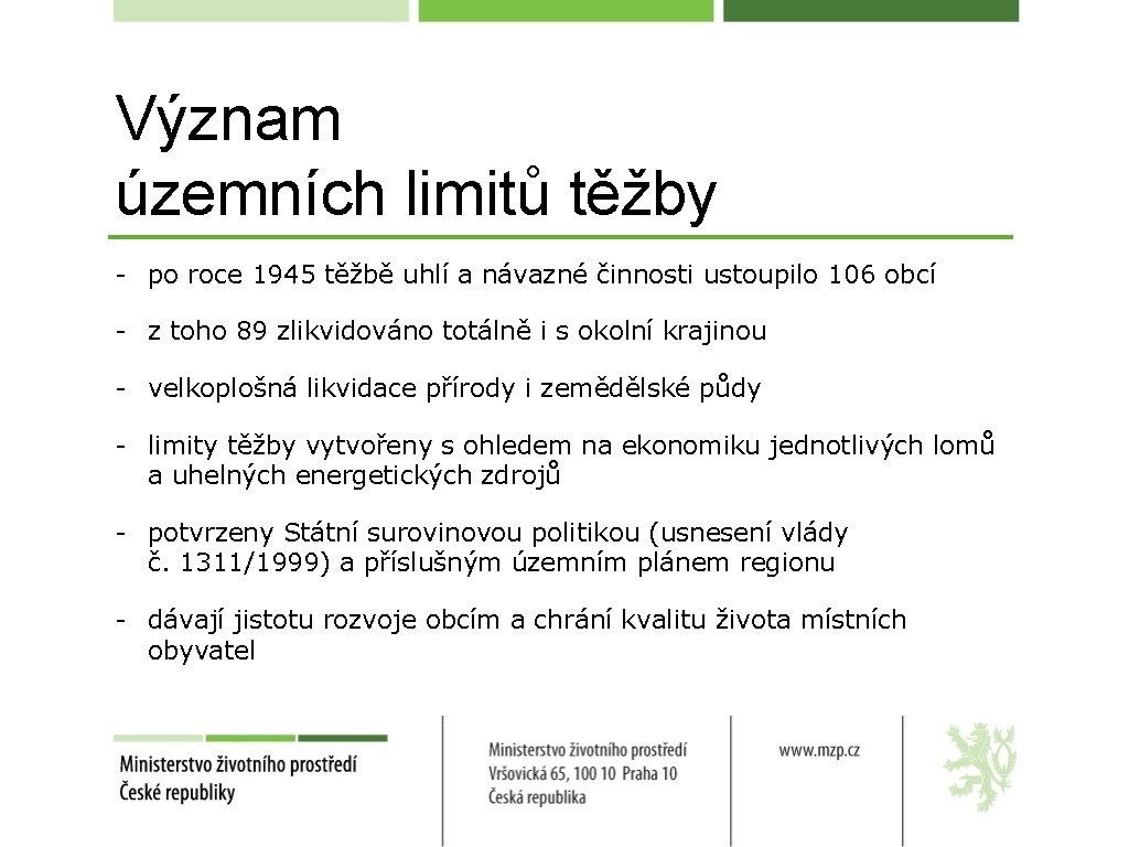 Význam územních limitů těžby - po roce 1945 těžbě uhlí a návazné činnosti ustoupilo