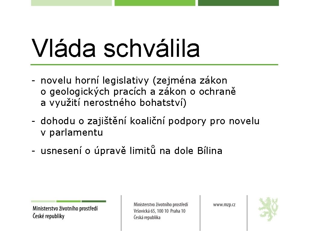 Vláda schválila - novelu horní legislativy (zejména zákon o geologických pracích a zákon o