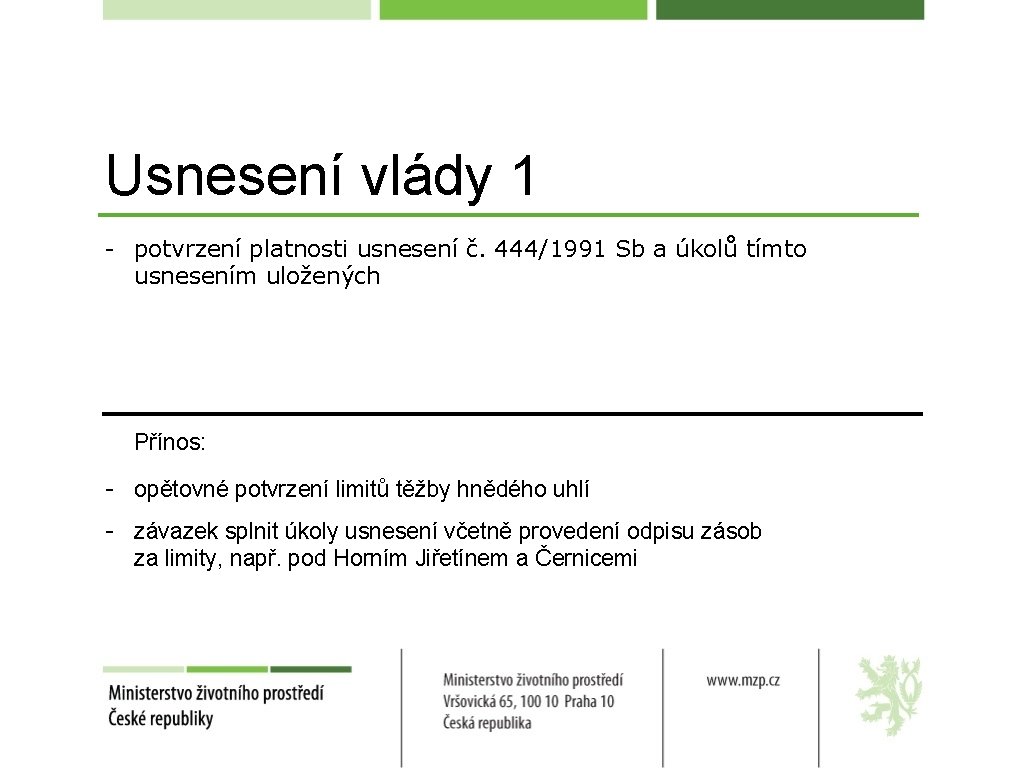 Usnesení vlády 1 - potvrzení platnosti usnesení č. 444/1991 Sb a úkolů tímto usnesením