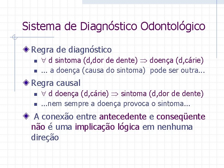 Sistema de Diagnóstico Odontológico Regra de diagnóstico n n d sintoma (d, dor de