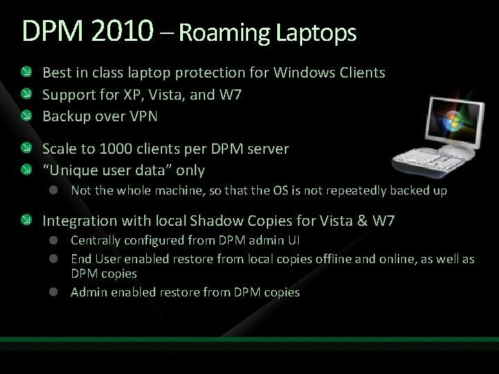 DPM 2010 – Roaming Laptops Best in class laptop protection for Windows Clients Support