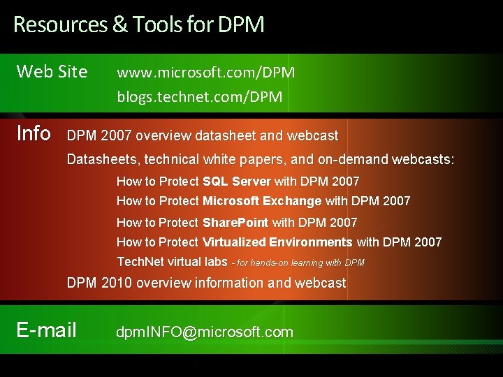 Resources & Tools for DPM Web Site Info www. microsoft. com/DPM blogs. technet. com/DPM