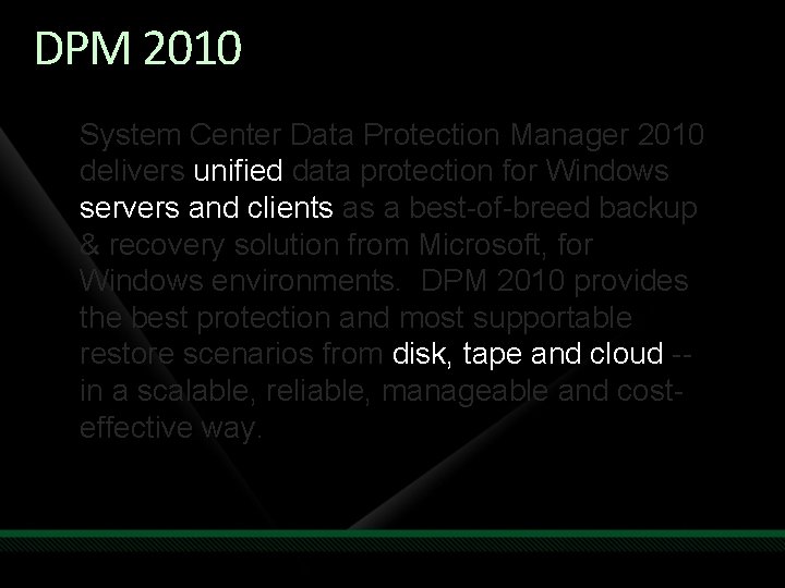 DPM 2010 System Center Data Protection Manager 2010 delivers unified data protection for Windows