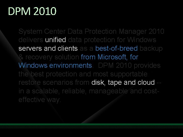 DPM 2010 System Center Data Protection Manager 2010 delivers unified data protection for Windows