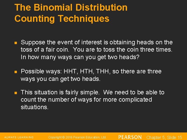 The Binomial Distribution Counting Techniques n n n Suppose the event of interest is