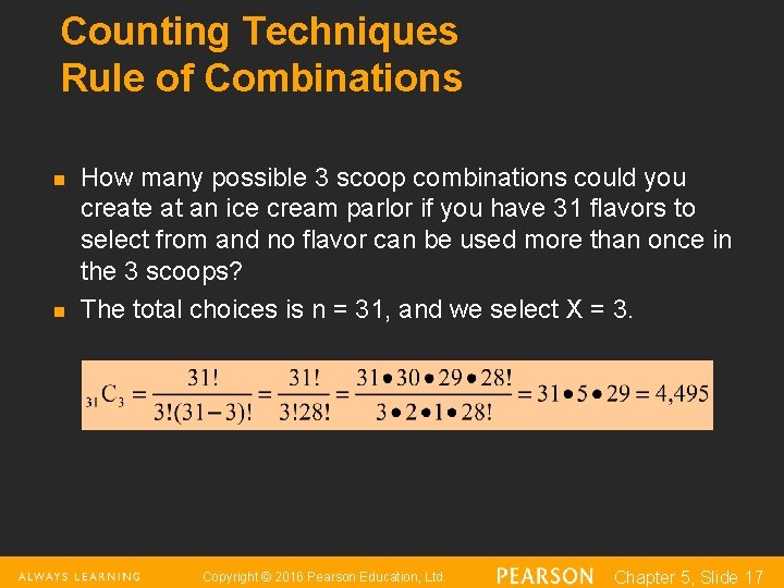 Counting Techniques Rule of Combinations n n How many possible 3 scoop combinations could