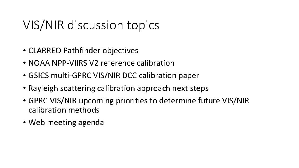 VIS/NIR discussion topics • CLARREO Pathfinder objectives • NOAA NPP-VIIRS V 2 reference calibration