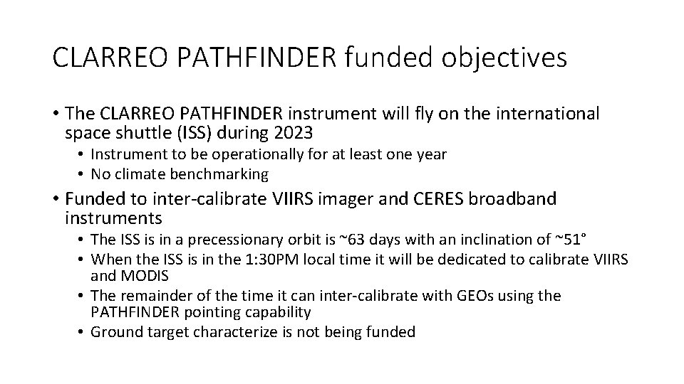 CLARREO PATHFINDER funded objectives • The CLARREO PATHFINDER instrument will fly on the international