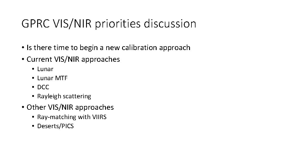 GPRC VIS/NIR priorities discussion • Is there time to begin a new calibration approach