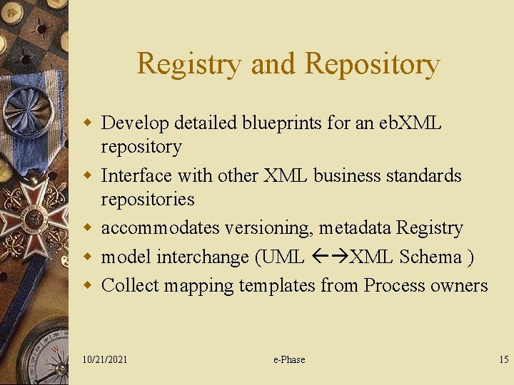 Registry and Repository w Develop detailed blueprints for an eb. XML repository w Interface