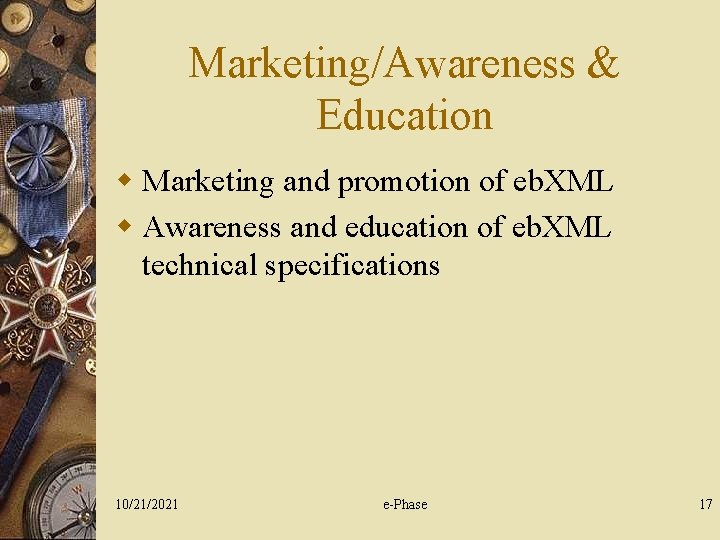 Marketing/Awareness & Education w Marketing and promotion of eb. XML w Awareness and education