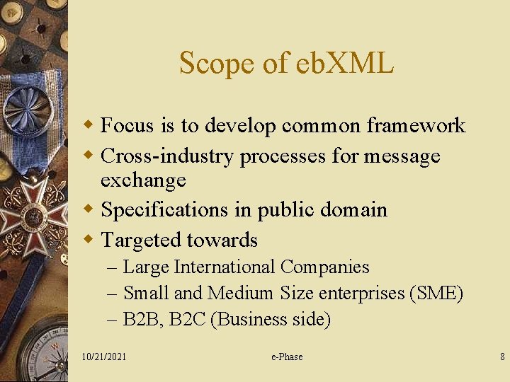 Scope of eb. XML w Focus is to develop common framework w Cross-industry processes