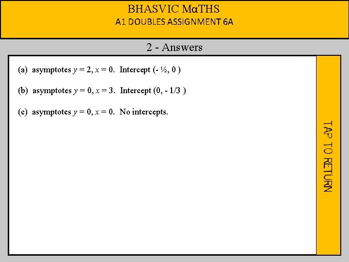 BHASVIC MαTHS A 1 DOUBLES ASSIGNMENT 6 A 2 - Answers (a) asymptotes y