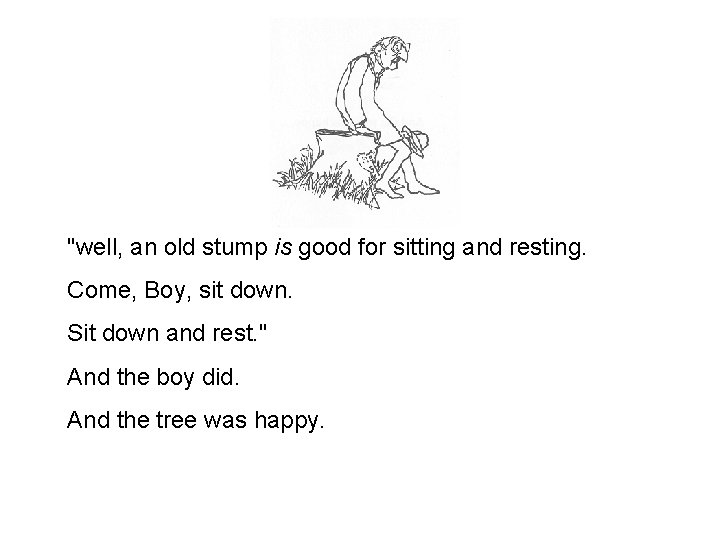 "well, an old stump is good for sitting and resting. Come, Boy, sit down.