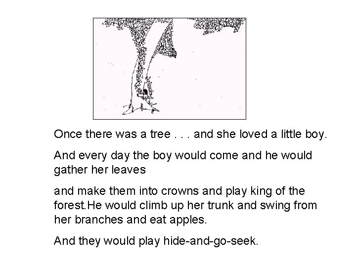 Once there was a tree. . . and she loved a little boy. And