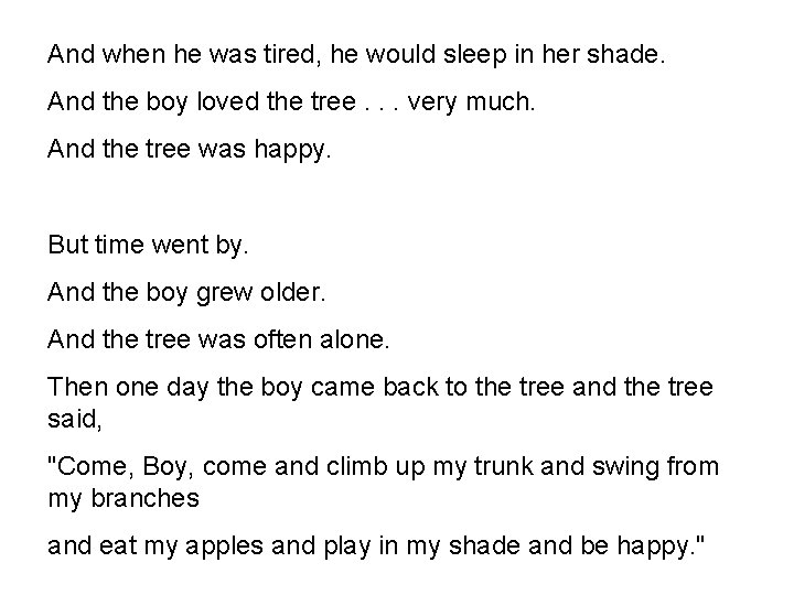 And when he was tired, he would sleep in her shade. And the boy