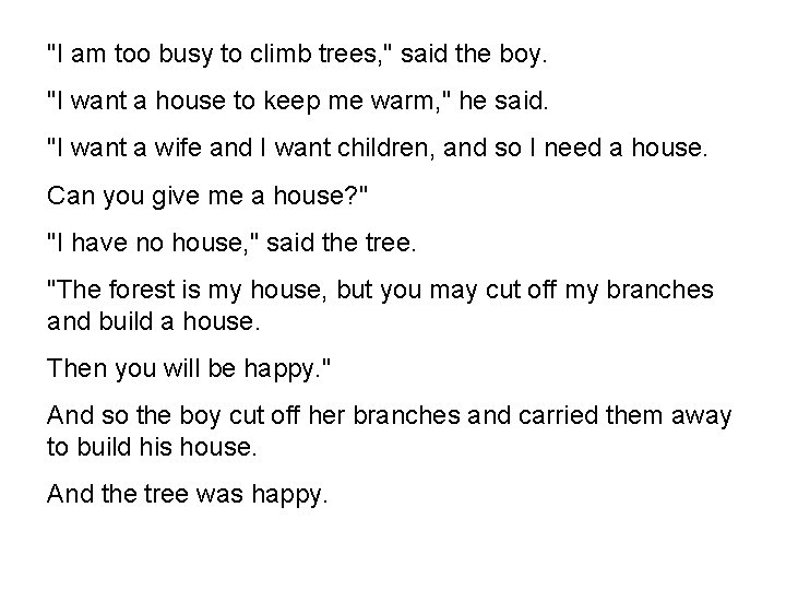 "I am too busy to climb trees, " said the boy. "I want a