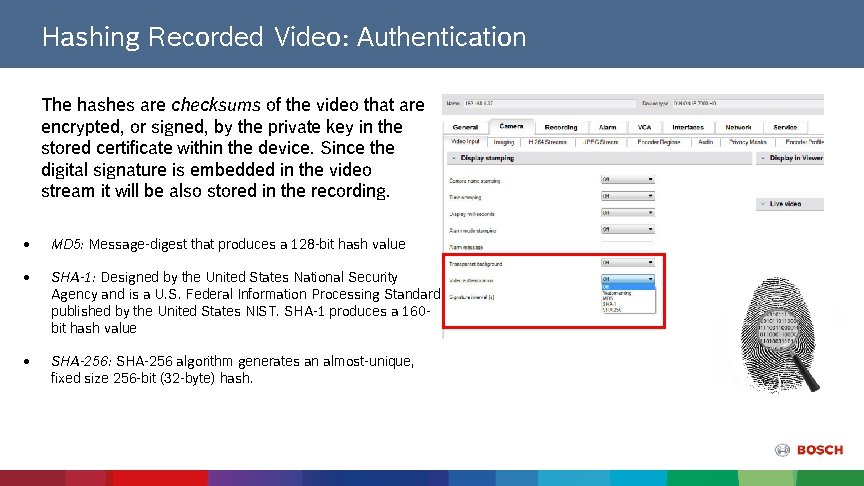 Hashing Recorded Video: Authentication The hashes are checksums of the video that are encrypted,