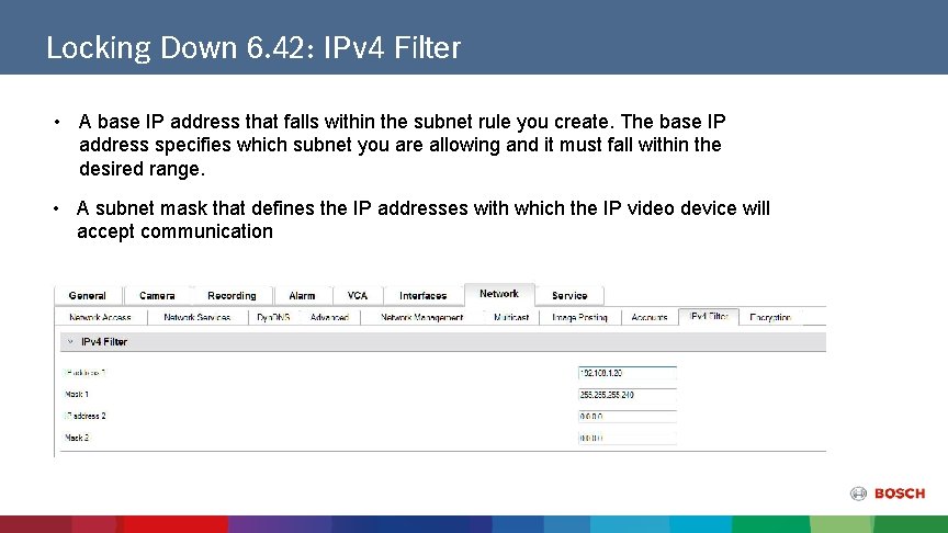 Locking Down 6. 42: IPv 4 Filter • A base IP address that falls