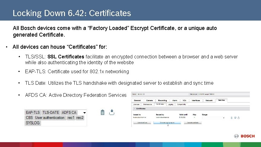 Locking Down 6. 42: Certificates All Bosch devices come with a “Factory Loaded” Escrypt