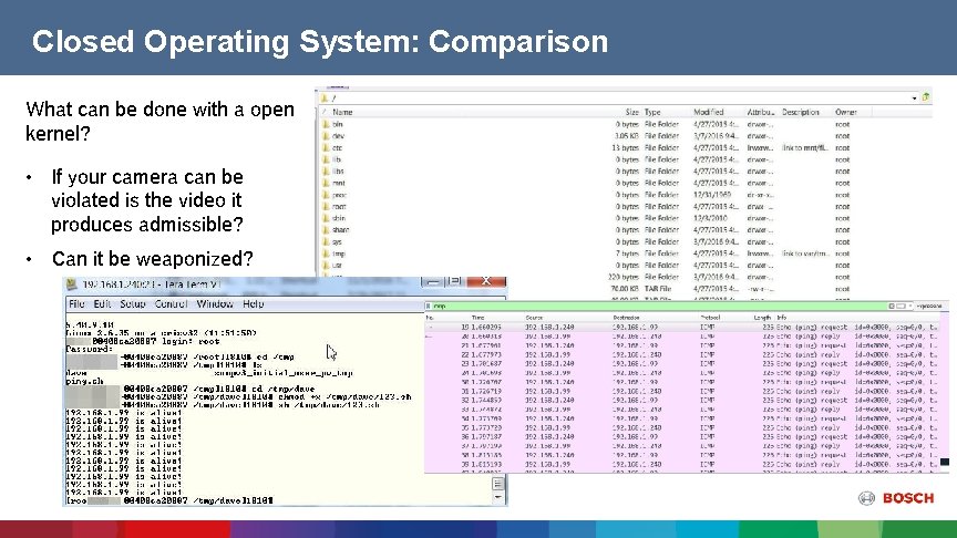 Closed Operating System: Comparison What can be done with a open kernel? • If