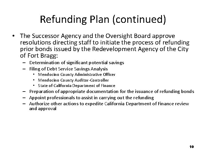 Refunding Plan (continued) • The Successor Agency and the Oversight Board approve resolutions directing