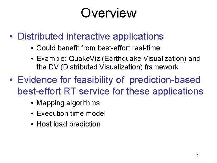 Overview • Distributed interactive applications • Could benefit from best-effort real-time • Example: Quake.