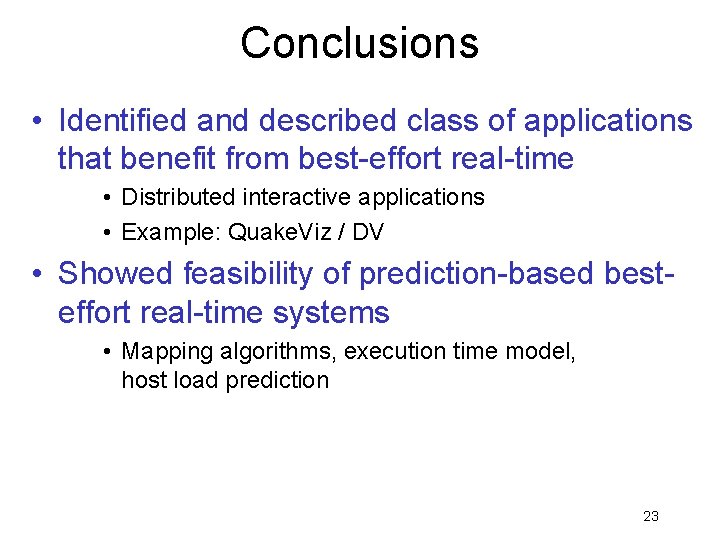 Conclusions • Identified and described class of applications that benefit from best-effort real-time •