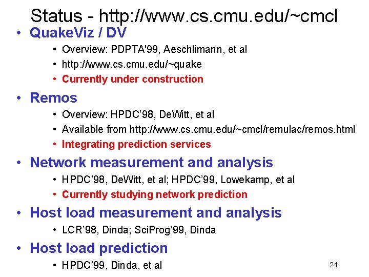 Status - http: //www. cs. cmu. edu/~cmcl • Quake. Viz / DV • Overview: