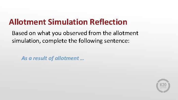 Allotment Simulation Reflection Based on what you observed from the allotment simulation, complete the