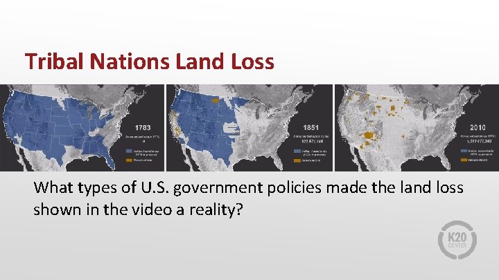 Tribal Nations Land Loss What types of U. S. government policies made the land