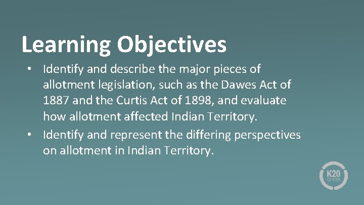Learning Objectives • Identify and describe the major pieces of allotment legislation, such as