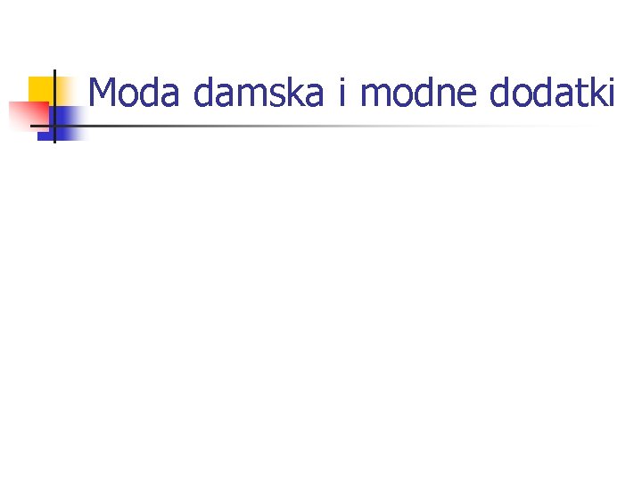 Moda damska i modne dodatki 