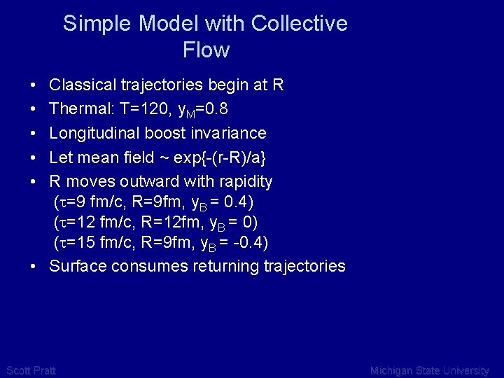 Simple Model with Collective Flow • • • Classical trajectories begin at R Thermal:
