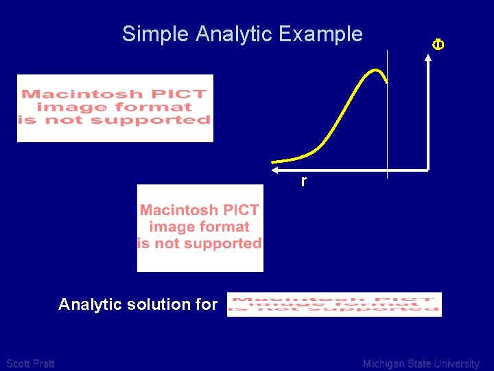 Simple Analytic Example F r Analytic solution for Scott Pratt Michigan State University 