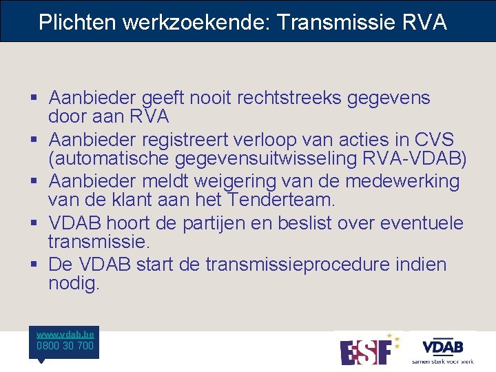 Plichten werkzoekende: Transmissie RVA § Aanbieder geeft nooit rechtstreeks gegevens door aan RVA §