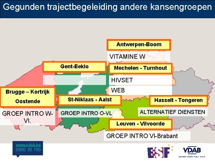 Gegunden trajectbegeleiding andere kansengroepen Antwerpen-Boom VITAMINE W Gent-Eeklo Mechelen - Turnhout HIVSET Brugge –