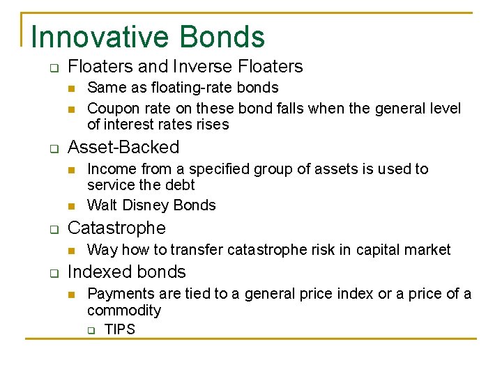 Innovative Bonds q Floaters and Inverse Floaters n n q Asset-Backed n n q