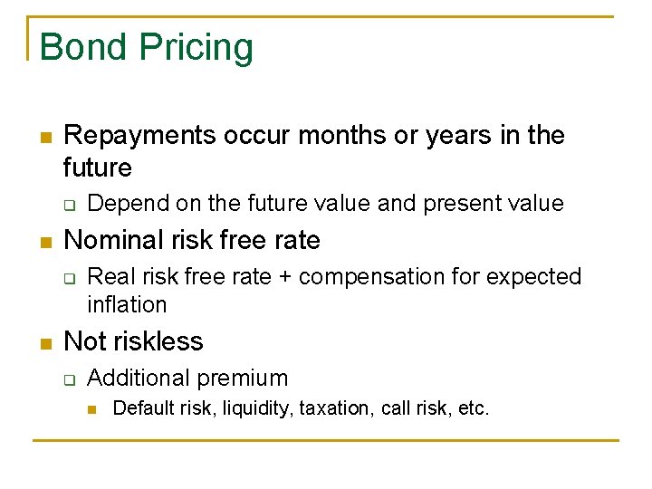 Bond Pricing n Repayments occur months or years in the future q n Nominal