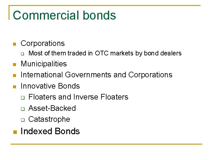 Commercial bonds n Corporations q n n Most of them traded in OTC markets