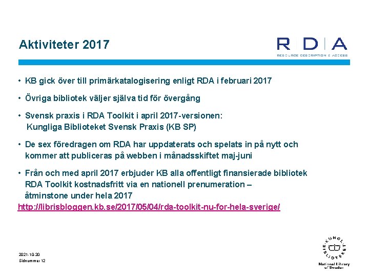 Aktiviteter 2017 • KB gick över till primärkatalogisering enligt RDA i februari 2017 •