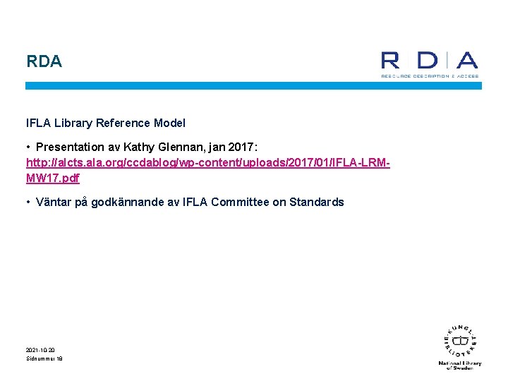 RDA IFLA Library Reference Model • Presentation av Kathy Glennan, jan 2017: http: //alcts.