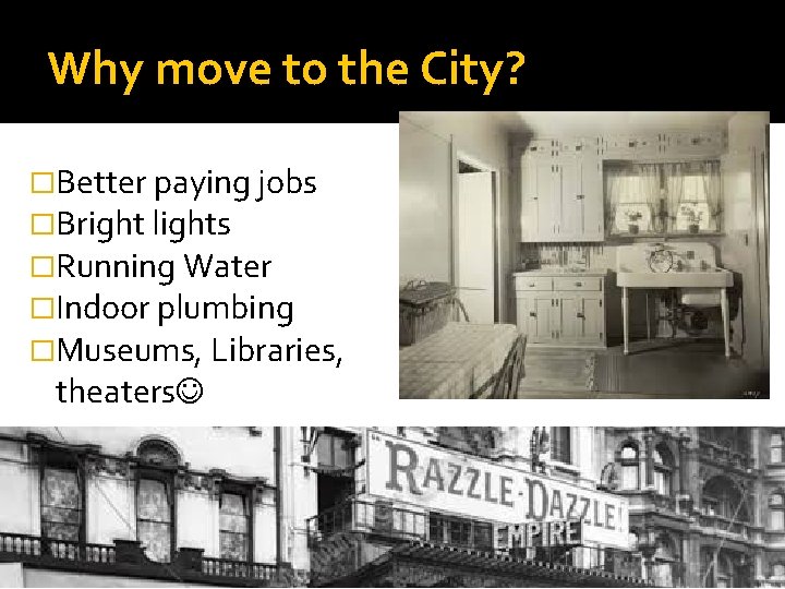 Why move to the City? �Better paying jobs �Bright lights �Running Water �Indoor plumbing