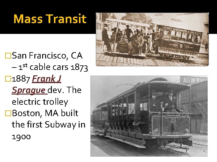 Mass Transit �San Francisco, CA – 1 st cable cars 1873 � 1887 Frank