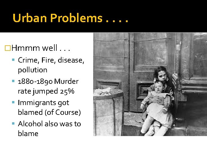 Urban Problems. . �Hmmm well. . . Crime, Fire, disease, pollution 1880 -1890 Murder