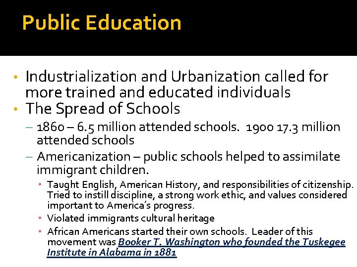 Public Education Industrialization and Urbanization called for more trained and educated individuals • The